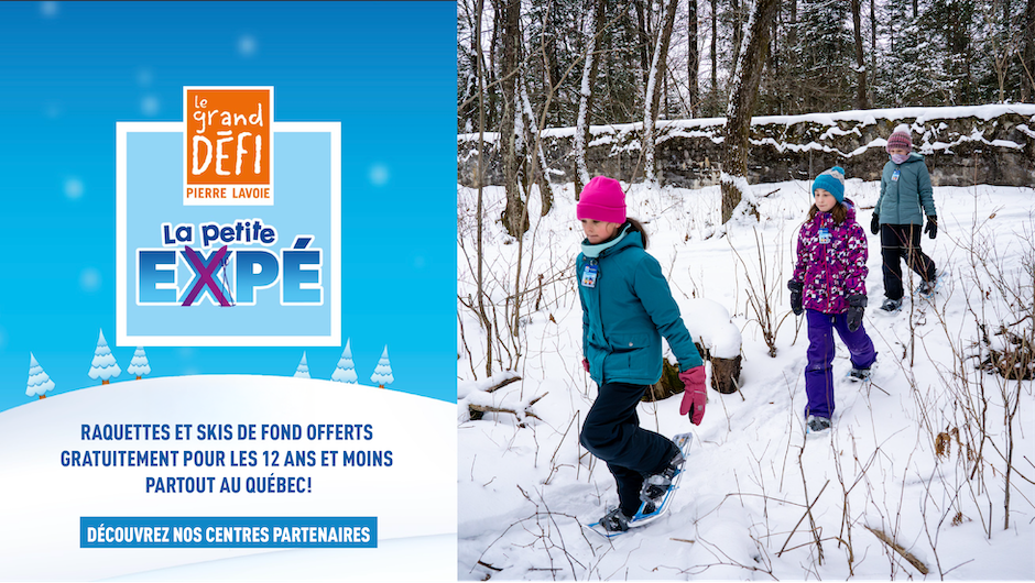 La Petite Expé - Raquettes et skis de fond offerts gratuitement pour les 12 ans et moins partout au Québec!